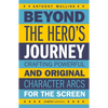Beyond the Hero's Journey: Crafting Powerful and Original Character Arcs for the Screen - Paperback