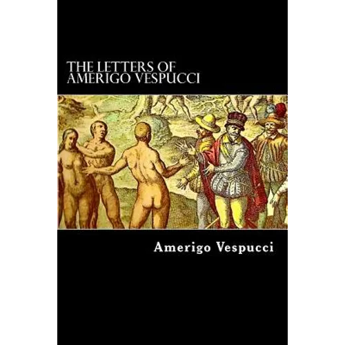 The Letters of Amerigo Vespucci - Paperback