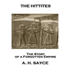 Archibald Henry Sayce - The Hittites: The Story of a Forgotten Empire - Paperback