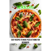Making Pizza: Easy Recipes to Make Pizza at Home for Beginners - Paperback