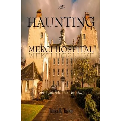 The Haunting of Merci Hospital: Some Patients Never Leave... - Paperback