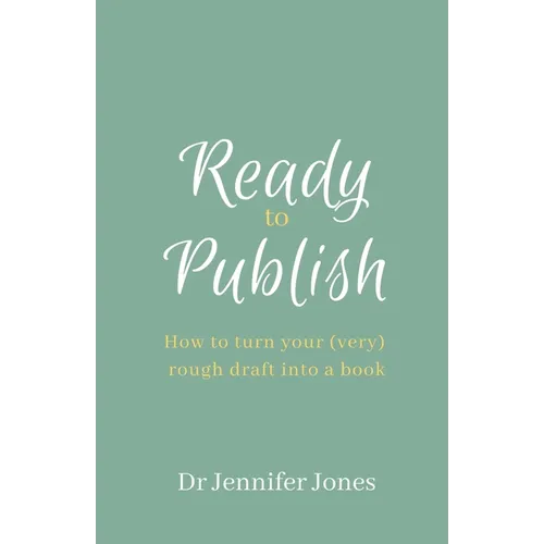 Ready to Publish: How to turn your (very) rough draft into a book - Paperback
