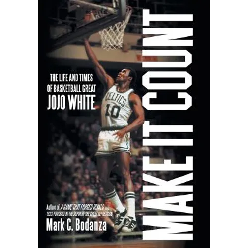 Make It Count: The Life and Times of Basketball Great JoJo White - Hardcover