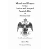 Morals and Dogma Of the Ancient and Accepted Scottish Rite Of Freemasonry (Newly Revised and Illustrated) - Paperback