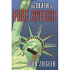 The Death of Free Speech: How Our Broken National Dialogue Has Killed the Truth and Divided America - Paperback