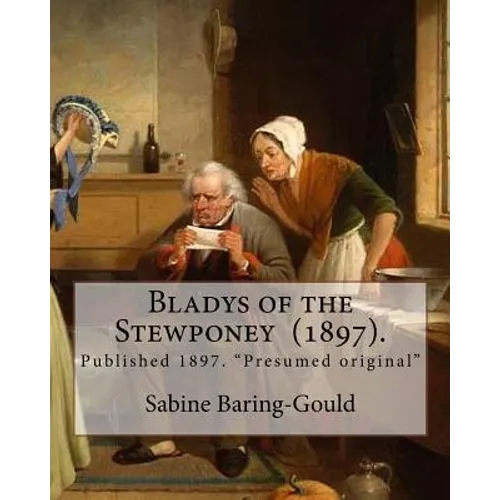 Bladys of the Stewponey (1897). By: Sabine Baring-Gould: Published 1897. "Presumed original" - Paperback