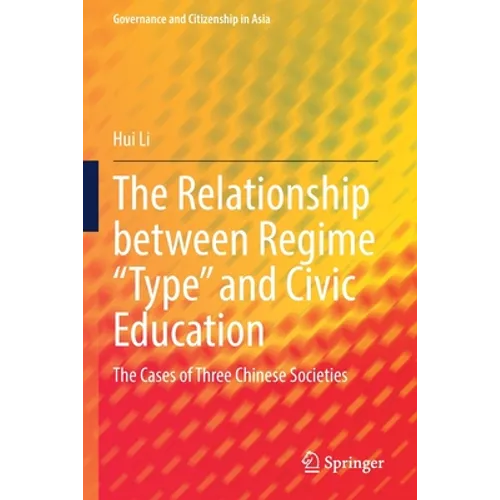 The Relationship Between Regime "Type" and Civic Education: The Cases of Three Chinese Societies - Paperback