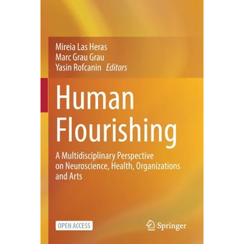 Human Flourishing: A Multidisciplinary Perspective on Neuroscience, Health, Organizations and Arts - Paperback
