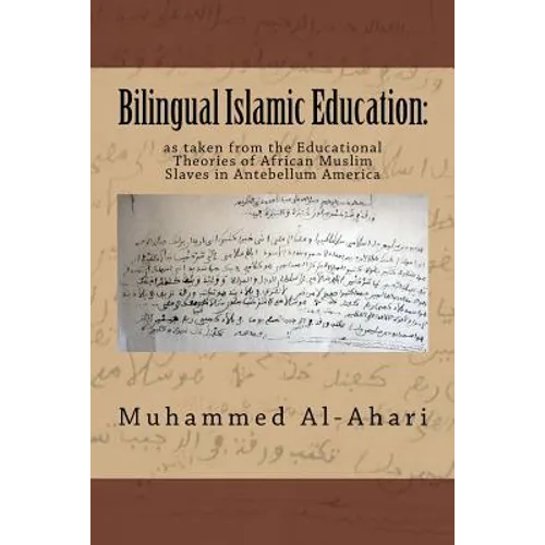 Bilingual Islamic Education: : As Taken from the Educational Theories of African Muslim Slaves in Antebellum America - Paperback