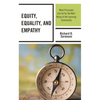 Equity, Equality, and Empathy: What Principals Can Do for the Well-Being of the Learning Community - Hardcover