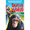 Saving Manno: What a Baby Chimp Taught Me About Making the World a Better Place - Hardcover