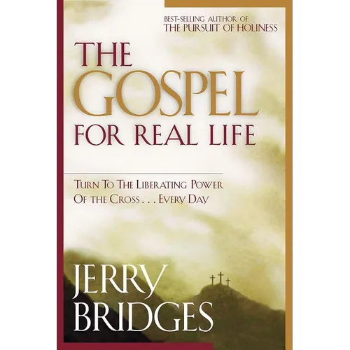 The Gospel for Real Life: Turn to the Liberating Power of the Cross...Every Day - Paperback