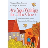 Are You Waiting for the One?: Cultivating Realistic, Positive Expectations for Christian Marriage - Paperback