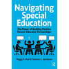 Navigating Special Education: The Power of Building Positive Parent-Educator Partnerships - Paperback