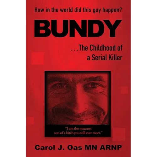 BUNDY . . . The Childhood of a Serial Killer: How in the world did this guy happen? - Paperback