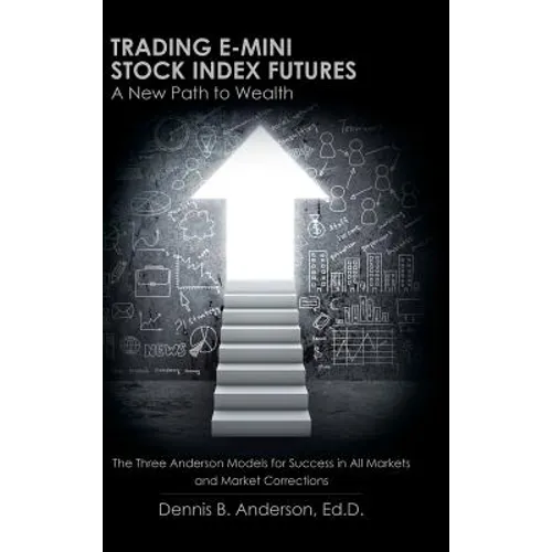 Trading E-mini Stock Index Futures: A New Path to Wealth - Hardcover