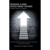 Trading E-mini Stock Index Futures: A New Path to Wealth - Hardcover