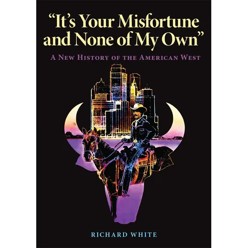 It's Your Misfortune and None of My Own: A New History of the American West - Paperback