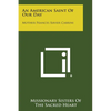 An American Saint of Our Day: Mother Frances Xavier Cabrini - Paperback