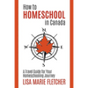How to Homeschool in Canada: A Travel Guide For Your Homeschooling Journey - Paperback