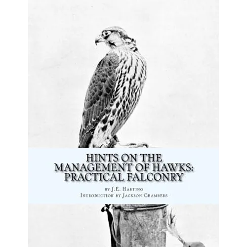 Hints on the Management of Hawks: Practical Falconry - Paperback