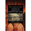 First Manhattans: A History of the Indians of Greater New York - Paperback