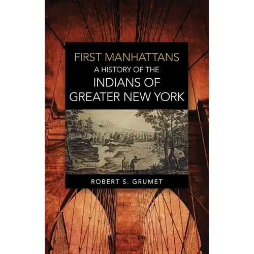 First Manhattans: A History of the Indians of Greater New York - Paperback
