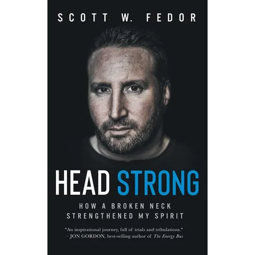 Head Strong: How a Broken Neck Strengthened My Spirit - Hardcover