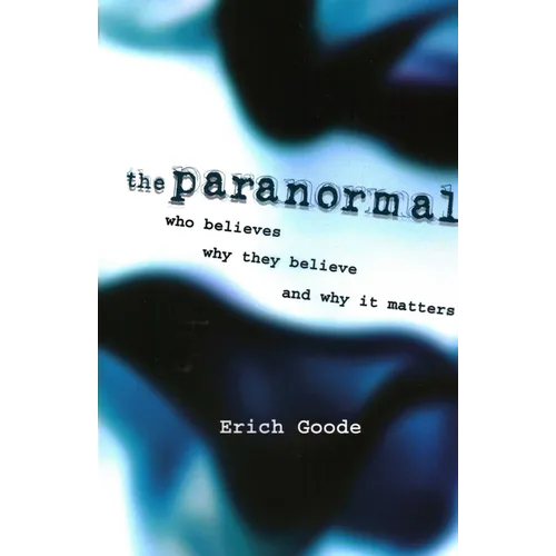 The Paranormal: Who Believes, Why They Believe, and Why It Matters - Paperback
