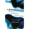 The Paranormal: Who Believes, Why They Believe, and Why It Matters - Paperback