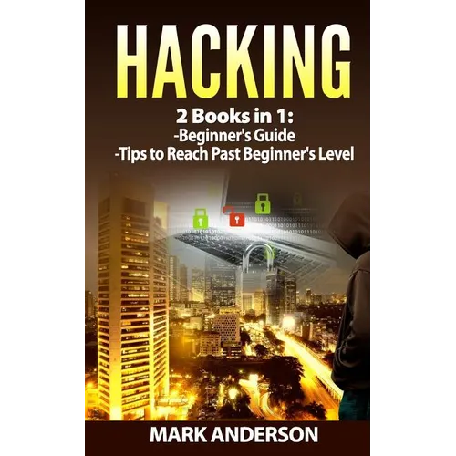 Hacking: 2 Books: Beginners Guide and Advanced Tips - Paperback