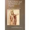 Life, Liberty and the Defense of Dignity: The Challenge for Bioethics - Paperback