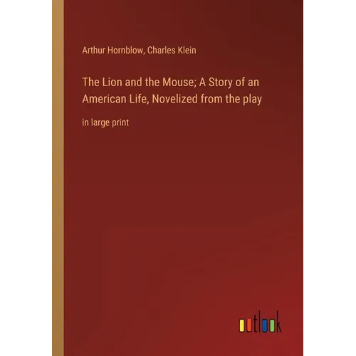 The Lion and the Mouse; A Story of an American Life, Novelized from the play: in large print - Paperback