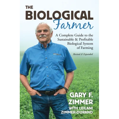 Biological Farmer: A Complete Guide to the Sustainable & Profitable Biological System of Farming - Paperback