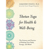 Tibetan Yoga for Health & Well-Being: The Science and Practice of Healing Your Body, Energy, and Mind - Paperback