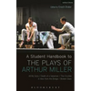 A Student Handbook to the Plays of Arthur Miller: All My Sons, Death of a Salesman, the Crucible, a View from the Bridge, Broken Glass - Paperback