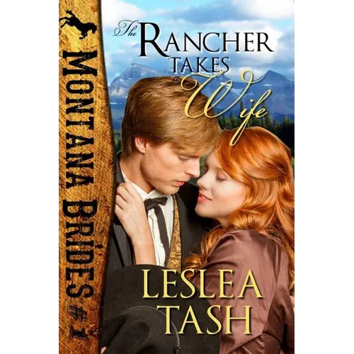 The Rancher Takes a Wife, Montana Brides #1 - Paperback