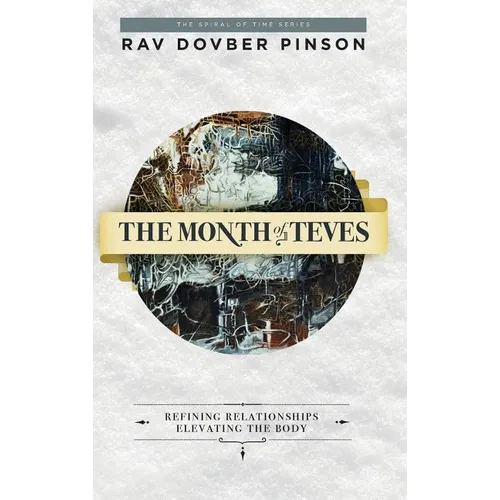 The Month of Teves: Refining Relationships, Elevating the Body - Hardcover
