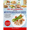 Easy, Fast, and Healthy Meals With the Mediterranean Diet: The Perfect Cookbook for Beginners Who Want to Eat Cleaner, Lose Weight, and Boost Brain Ac - Paperback