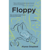 Floppy: Tales of a Genetic Freak of Nature at the End of the World - Paperback