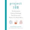 Project 333: The Minimalist Fashion Challenge That Proves Less Really Is So Much More - Hardcover