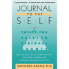 Journal to the Self: Twenty-Two Paths to Personal Growth - Open the Door to Self-Understanding by Writing, Reading, and Creating a Journal of Your Lif - Paperback