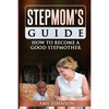 Stepmom's Guide: How to Become a Good Stepmother - Paperback
