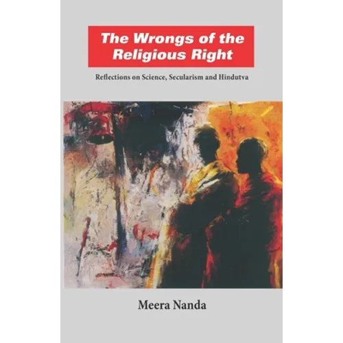 The Wrongs of the Religious Right: Reflections on Science, Secularism and Hindutva - Paperback