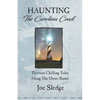 Haunting The Carolina Coast: Thirteen Chilling Tales Along The Outer Banks - Paperback