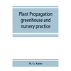 Plant propagation: greenhouse and nursery practice - Paperback