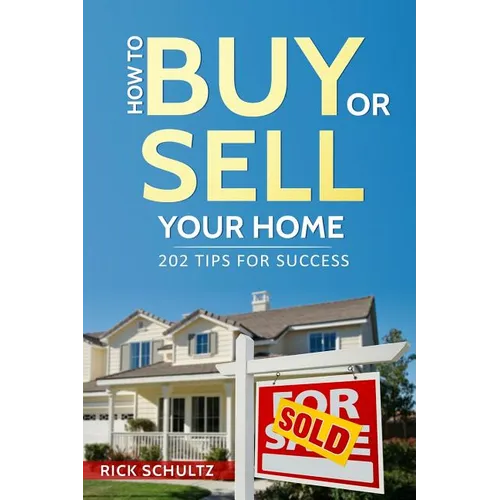 How to Buy or Sell Your Home: 202 Real Estate Tips for Success With Your House - Paperback