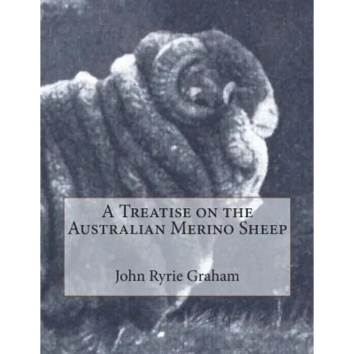 A Treatise on the Australian Merino Sheep - Paperback