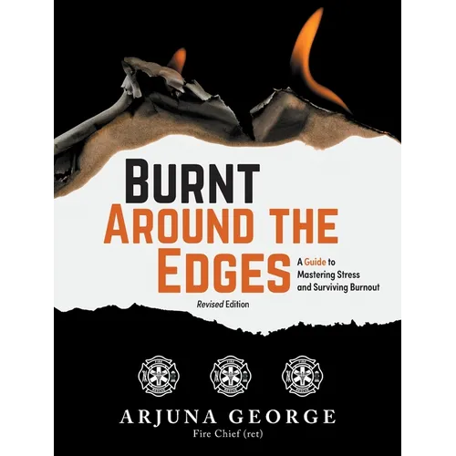 Burnt Around the Edges: A Guide to Mastering Stress and Surviving Burnout - Hardcover