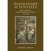 Missionary Scientists: Jesuit Science in Spanish South America, 1570-1810 - Hardcover